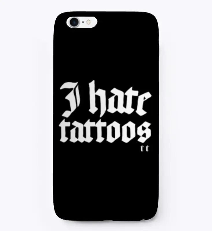 I Hate Tattoos Phone Case